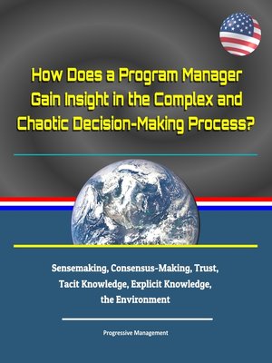 cover image of How Does a Program Manager Gain Insight in the Complex and Chaotic Decision-Making Process? Six Categories